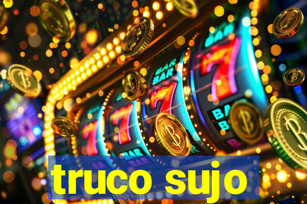truco sujo
